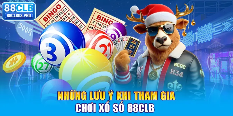 Những lưu ý khi tham gia chơi xổ số 88CLB