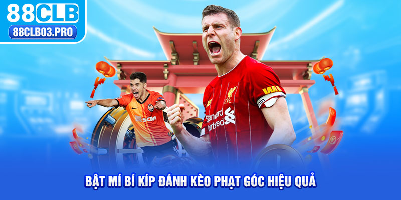 Bật mí bí kíp đánh kèo phạt góc hiệu quả