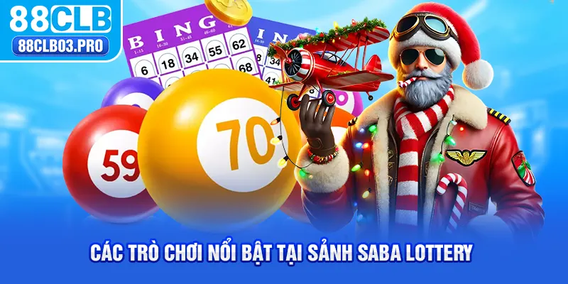 Các trò chơi nổi bật tại sảnh Saba Lottery