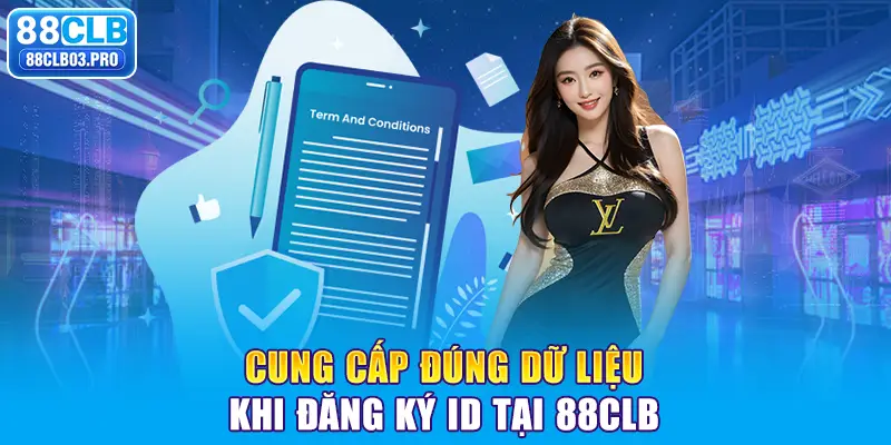 Cung cấp đúng dữ liệu khi đăng ký ID tại 88CLB