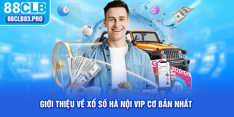 Giới thiệu về xổ số Hà Nội vip cơ bản nhất