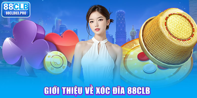 Giới thiệu về xóc đĩa 88CLB