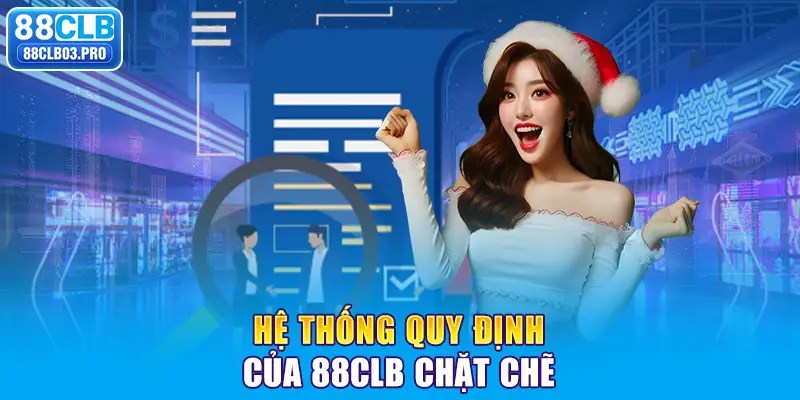 Hệ thống quy định của 88CLB chặt chẽ