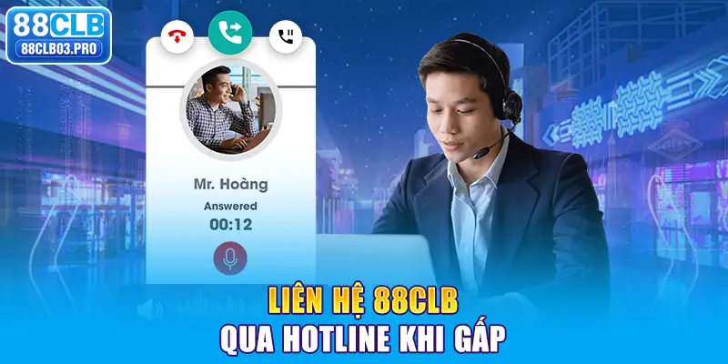 Liên hệ 88CLB qua hotline khi gấp