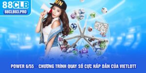 Power 6/55 - Chương Trình Quay Số Cực Hấp Dẫn Của Vietlott