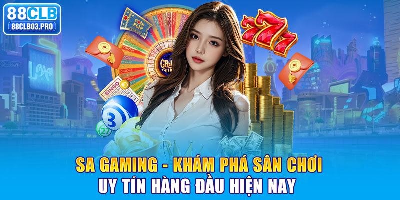 SA Gaming 88CLB - Khám Phá Sân Chơi Uy Tín Hàng Đầu Hiện Nay