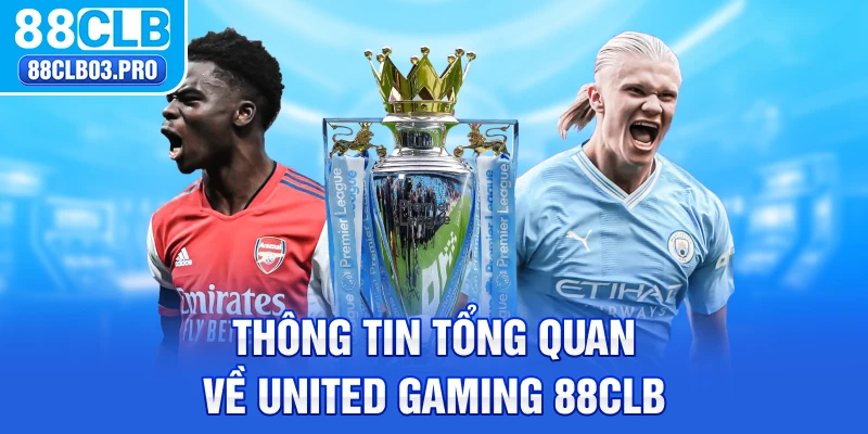 Thông tin tổng quan về United Gaming 88CLB 