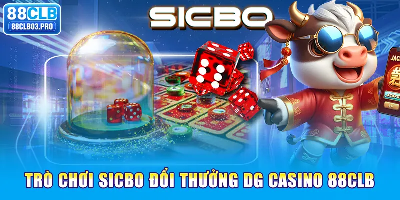 Trò chơi Sicbo đổi thưởng DG Casino 88CLB