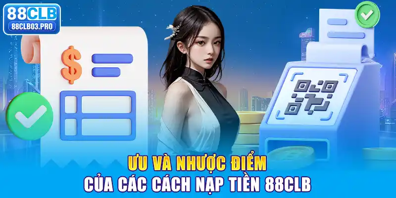 Ưu và nhược điểm của các cách nạp tiền 88CLB