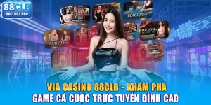 Via Casino 88CLB - Khám Phá Game Cá Cược Trực Tuyến Đỉnh Cao