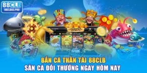 Bắn cá Thần Tài 88CLB